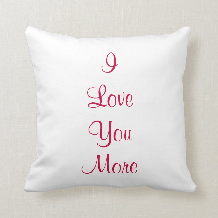 I Love You More Pillow