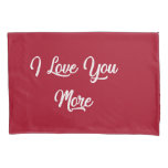 I Love You More Pillow Case at Zazzle
