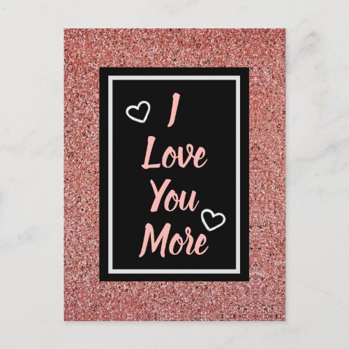 I Love You More Pink Rose Gold Glitter Postcard