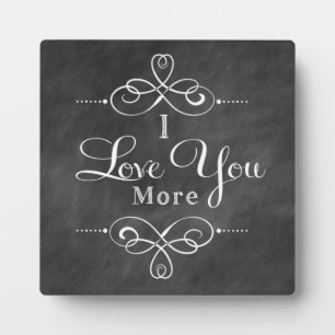 I Love You More Plaque Chalkboard Style