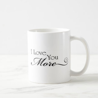 I Love You More Quote Coffee Mug