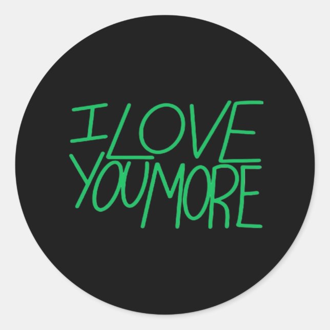 I Love You More Refined Aesthetic  Classic Round Sticker (Front)