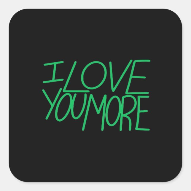 I Love You More Refined Aesthetic  Square Sticker (Front)