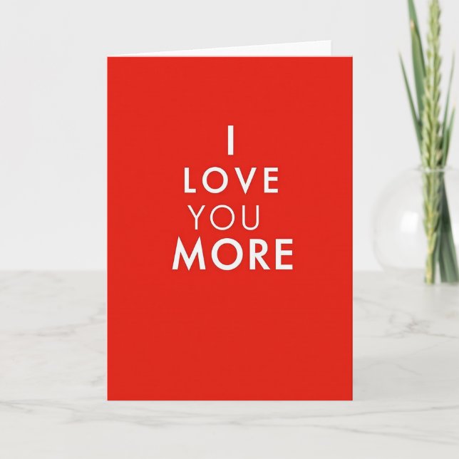 I Love You More Romantic Card (Front)