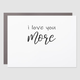 I Love You More Say It All The Time Smiling Love Q Car Magnet