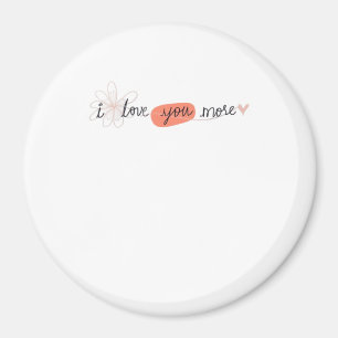 I Love You More Simple Romantic Quote  Magnet