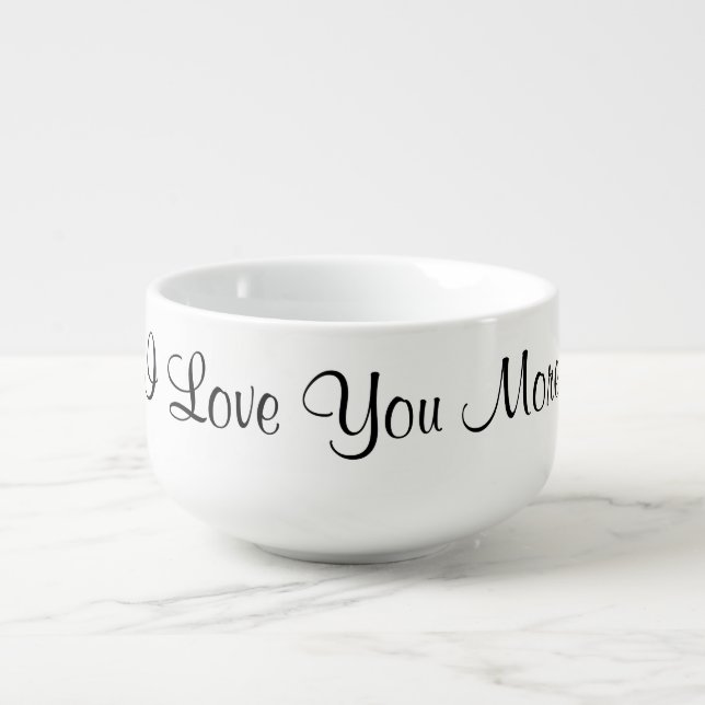 I Love You More Soup Mug (Front)