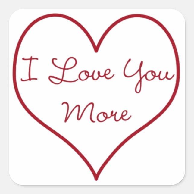 I Love You More Square Sticker (Front)