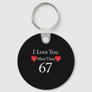 I Love You More Than 67 Meme Valentines 6 7 Men Wo Keychain