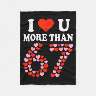 I Love You More Than 67 Valentine’s Day 6 7 Meme 6 Fleece Blanket