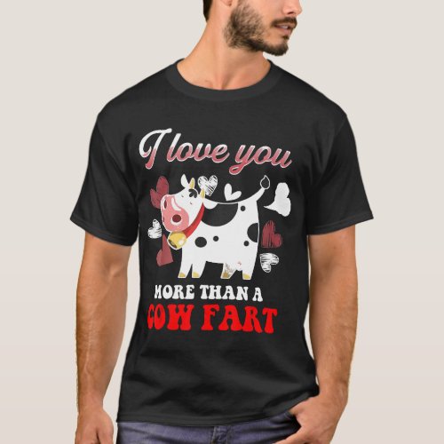 I Love You More Than A Cow Fart T-Shirt