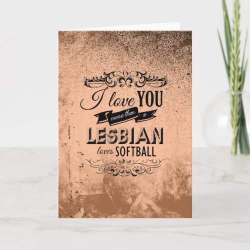 I LOVE YOU MORE THAN A LESBIAN LOVES SOFTBALL _pn Holiday Card