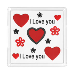 I love you ...more than any words can say. acrylic tray
