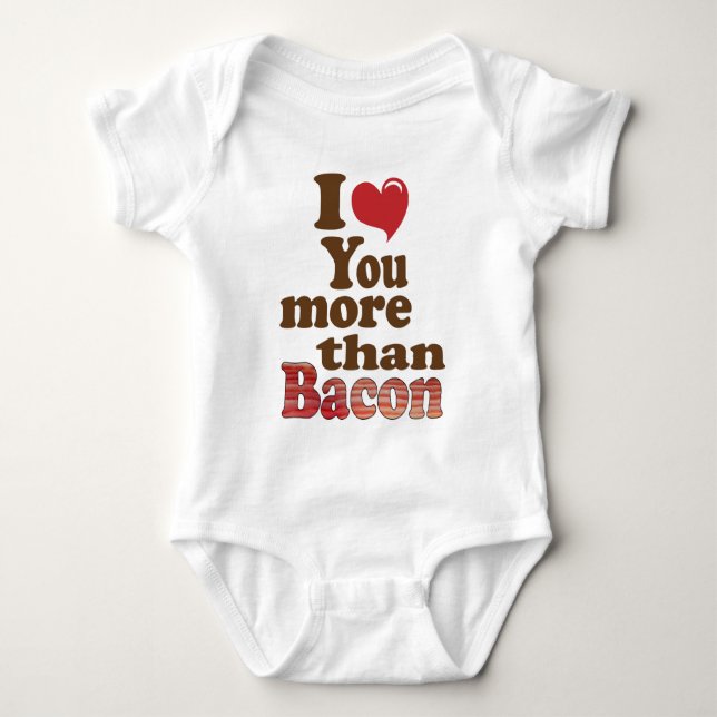 I Love You More Than Bacon Baby Bodysuit (Front)