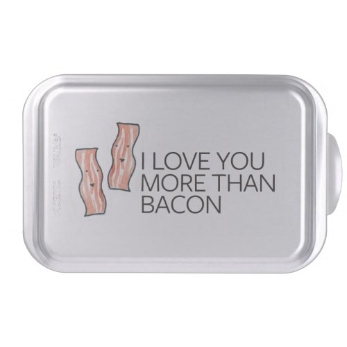 I Love you More Than Bacon Cake Pan