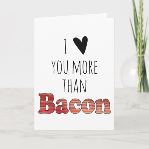 I Love You More Than Bacon Card