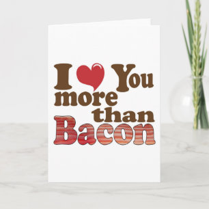 I Love You More Than Bacon Card
