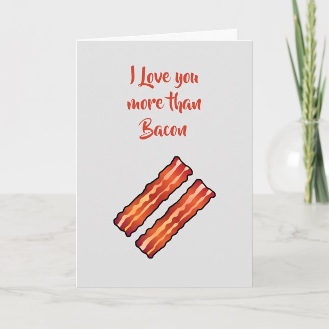 I Love you more than Bacon Card in light gray (Front)