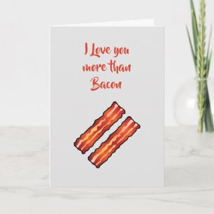 I Love you more than Bacon Card in light gray