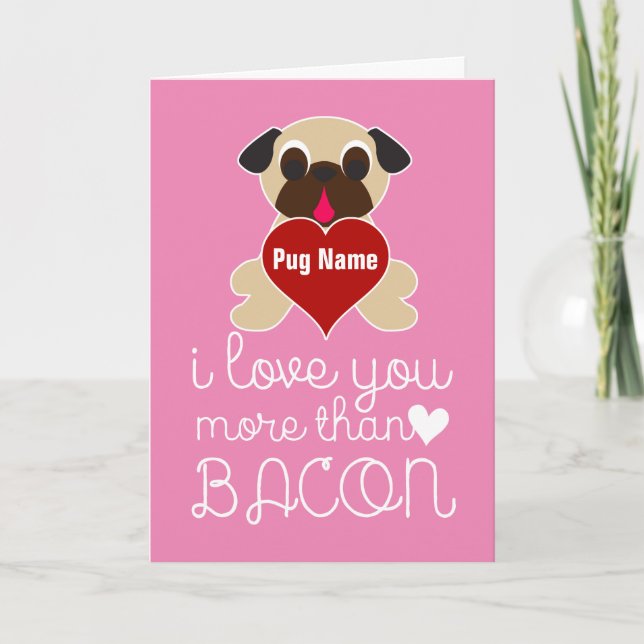 I Love You More Than Bacon Customizable Pug Heart Holiday Card (Front)