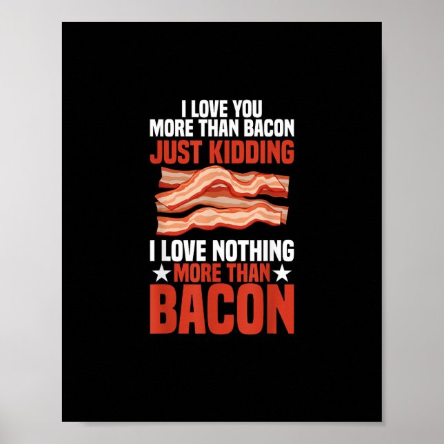 I Love You More Than Bacon Funny Breakfast Style  Poster (Front)