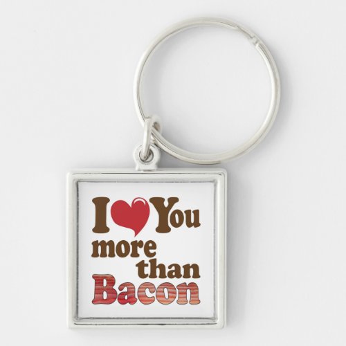 I Love You More Than Bacon Keychain
