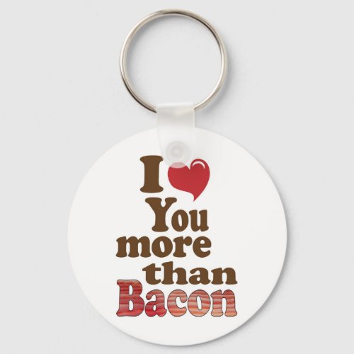 I Love You More Than Bacon Keychain