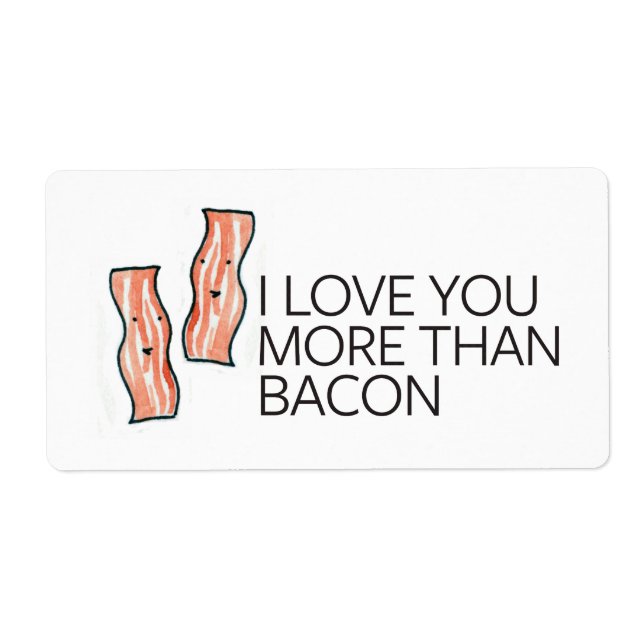 I Love you More Than Bacon Label (Front)