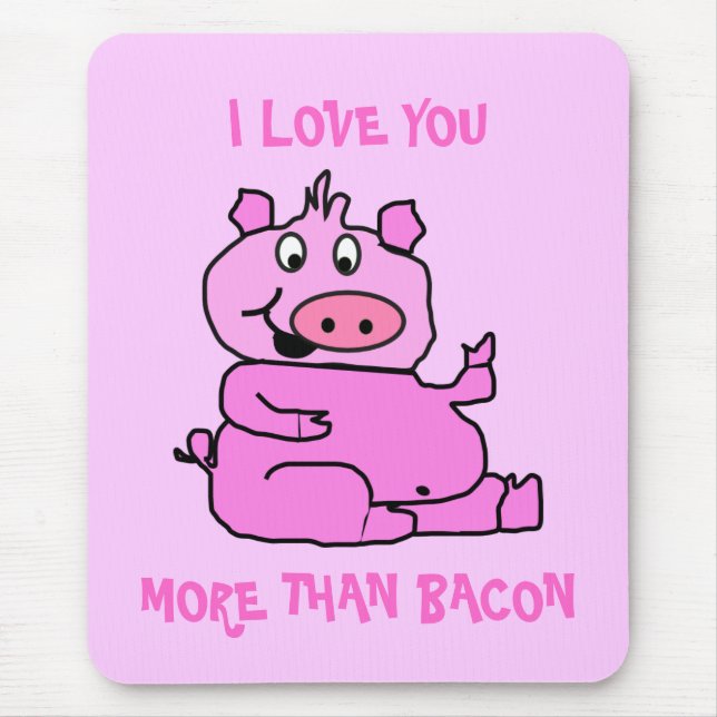 I LOVE YOU MORE THAN BACON Mouse pad (Front)