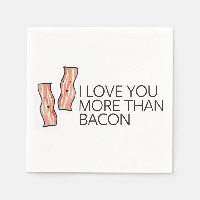 I Love you More Than Bacon Paper Napkins (Front)