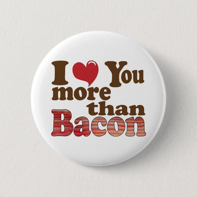I Love You More Than Bacon Pinback Button (Front)