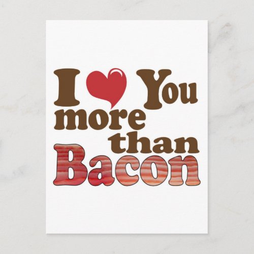 I Love You More Than Bacon Postcard