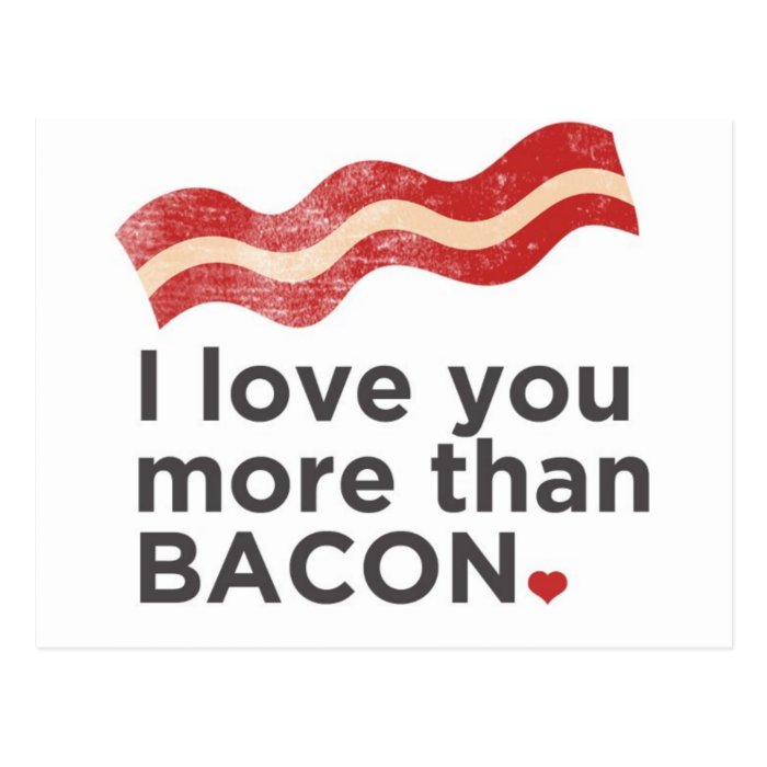 I Love You More Than Bacon Postcards