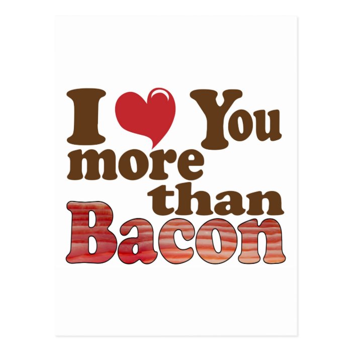 I Love You More Than Bacon Postcards