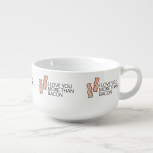 I Love you More Than Bacon Soup Mug