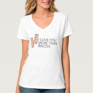 I Love you More Than Bacon T-Shirt