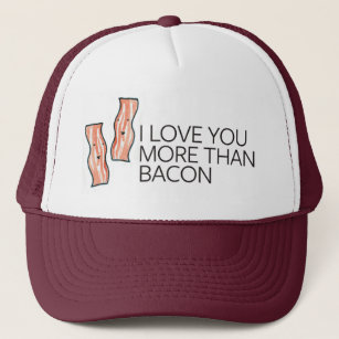 I Love you More Than Bacon Trucker Hat