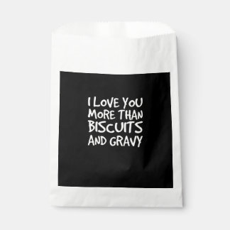 I Love You More Than Biscuits Gravy Funny Gift  Favor Bag