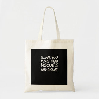 I Love You More Than Biscuits Gravy Funny Gift  Tote Bag