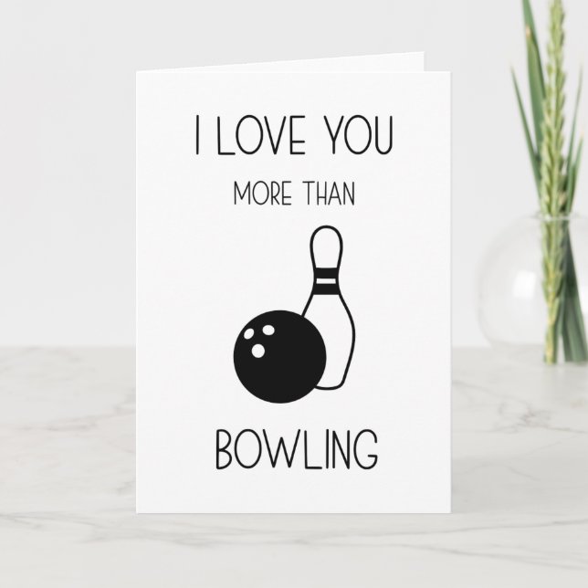I Love You More Than Bowling Funny Anniversary Card (Front)
