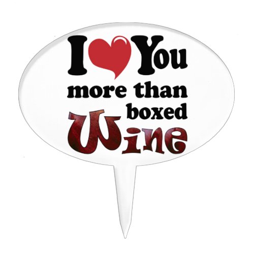 I Love You More Than Boxed Wine Cake Topper