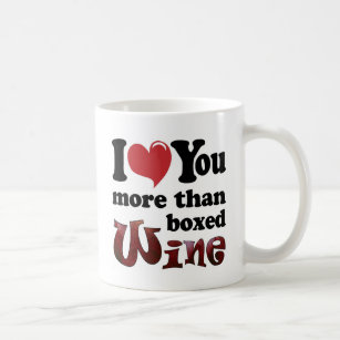 I Love You More Than Boxed Wine Coffee Mug