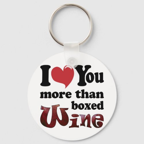 I Love You More Than Boxed Wine Keychain
