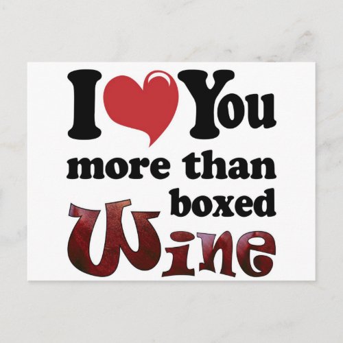 I Love You More Than Boxed Wine Postcard