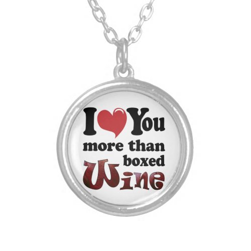 I Love You More Than Boxed Wine Silver Plated Necklace