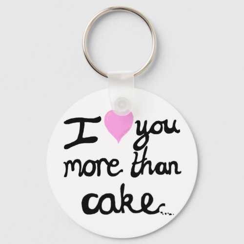 I Love You More Than Cake Key Ring