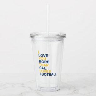 I Love You More Than Cal Loves Football 2 Acrylic Tumbler