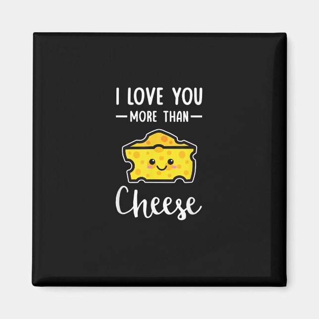 I Love You More Than Cheese Funny Kawaii Valentine Magnet (Front)