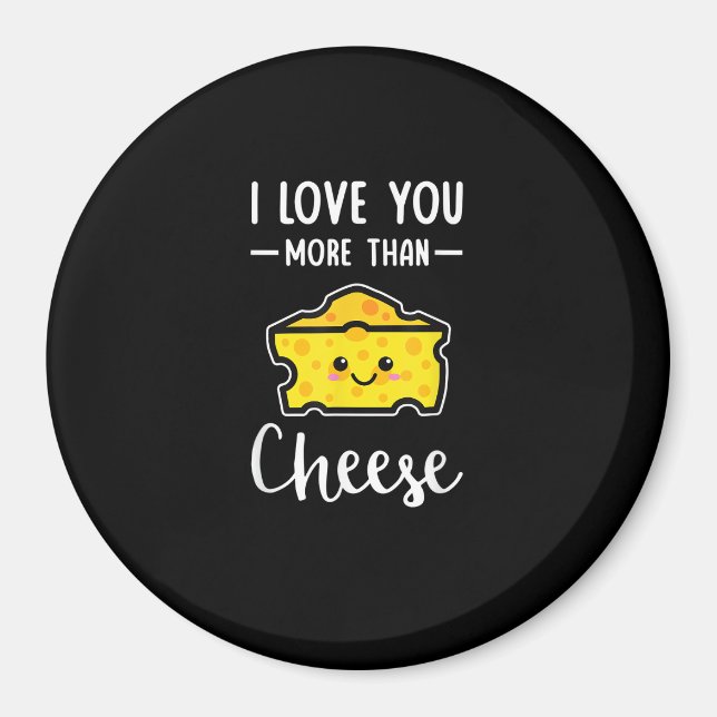 I Love You More Than Cheese Funny Kawaii Valentine Magnet (Front)