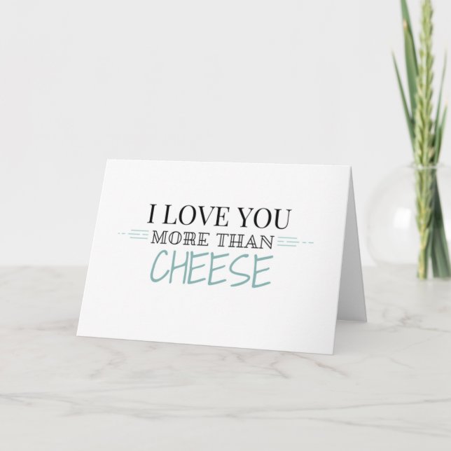 "I Love You More Than Cheese" Greeting Card (Front)